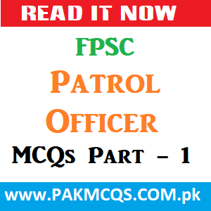 FPSC patrol Officers MCQs PART 1