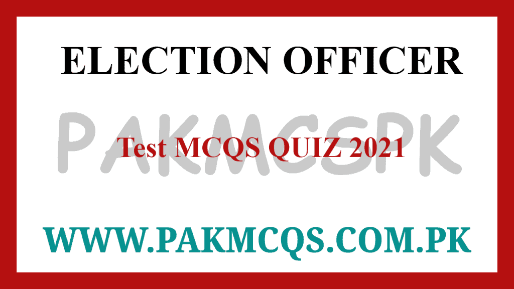 Election officer MCQS Quiz 2021